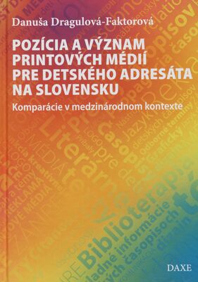 Pozícia a význam printových médií pre detského adresáta na Slovensku : komparácia v medzinárodnom kontexte /