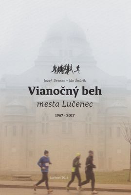 Vianočný beh mesta Lučenec : 1967-2017 /
