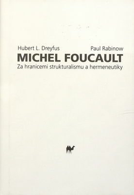 Michel Foucault : za hranicemi strukturalismu a hermeneutiky /