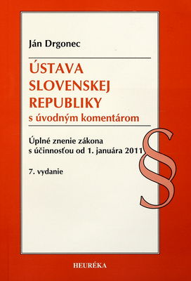 Ústava Slovenskej republiky s úvodným komentárom : úplné znenie zákona s účinnosťou od 1. januára 2011 /