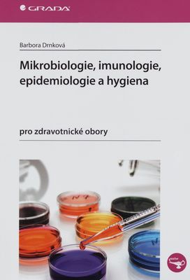 Mikrobiologie, imunologie, epidemiologie a hygiena : pro zdravotnické obory /