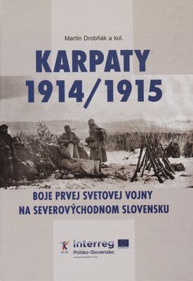 Karpaty 1914/1915 : boje prvej svetovej vojny na severovýchodnom Slovensku /