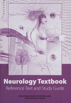 Neurology textbook : reference text and study guide : dedicated to medical students (past, present, future) : (in appreciation of all who helped to enlarge this revised, renovated textbook edition for 21st century and those who care thoughtfully about their patients, continuing to update their undertanding of neurological disease and impairments.) /