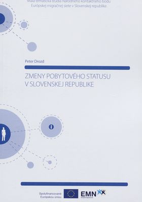 Zmeny pobytového statusu v Slovenskej republike : malá tématická štúdia Národného kontaktného bodu Európskej migračnej siete v Slovenskej republike /