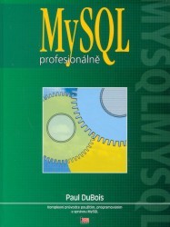 MySQL profesionálně. : Komplexní průvodce použitím, programováním a správou MySQL. /