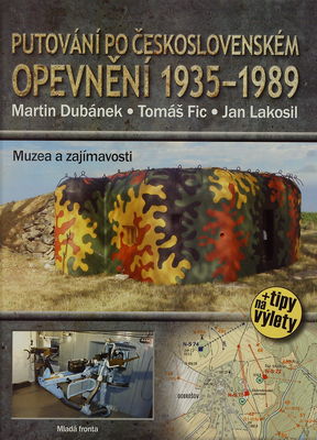 Putování po československém opevnění 1935-1989 : muzea a zajímavosti /