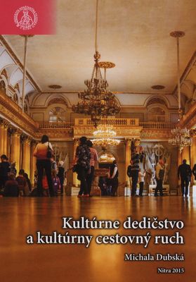Kultúrne dedičstvo a kultúrny cestovný ruch : učebné texty k vybraným problémom /