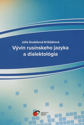 Vývin rusínskeho jazyka a dialektológia : vysokoškolská učebnica /