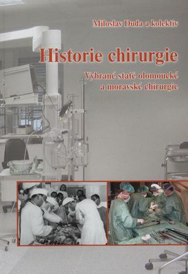 Historie chirurgie : vybrané statě olomoucké a moravské chirurgie /
