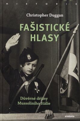 Fašistické hlasy : důvěrné dějiny Mussoliniho Itálie /