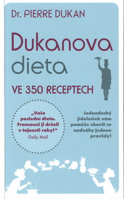 Dukanova dieta ve 350 receptech /