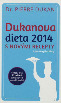 Dukanova dieta 2014 : s novými recepty i pro vegetariány /