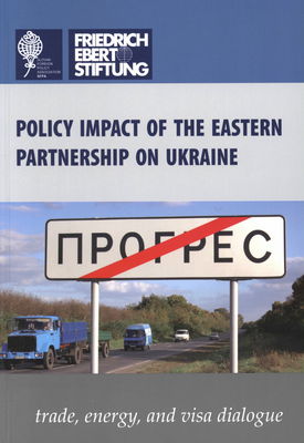 Policy impact of the eastern partnership on Ukraine : trade, energy, and visa dialogue /