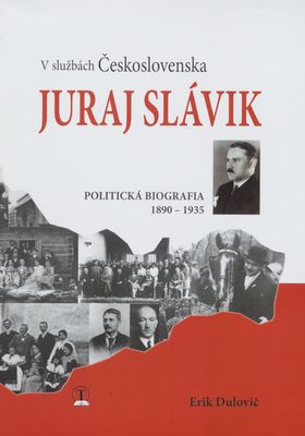 V službách Československa Juraj Slávik : politická biografia 1890-1935 /