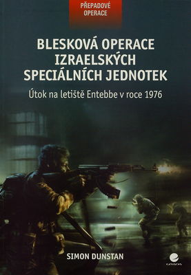 Blesková operace izraelských speciálních jednotek : útok na letiště Entebbe v roce 1976 /
