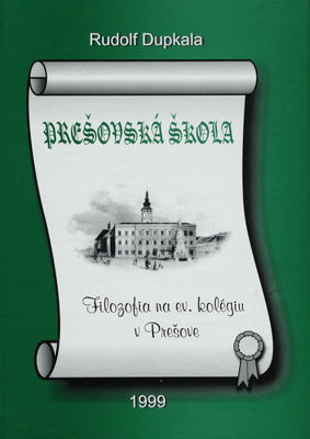 Prešovská škola : (filozofia na evanjelickom kolégiu v Prešove) /