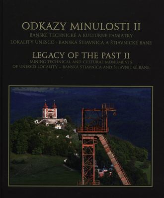 Odkazy minulosti. II, Banské technické a kultúrne pamiatky lokality UNESCO Banská Štiavnica a Štiavnické Bane /