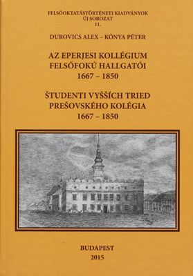 Az Eperjesi Kollégium felsőfokú hallgatói 1667-1850 /