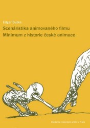 Scénaristika animovaného filmu ; Minimum z historie české animace /