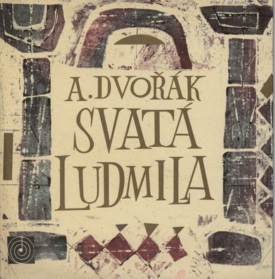 Svatá Ludmila op. 76 : oratorium pro sóla, sbor a orchestr na slova Jaroslava Vrchlického /
