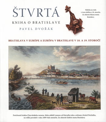 Štvrtá kniha o Bratislave. Bratislava v Európe a Európa v Bratislave v XVII. a XIX. storočí /
