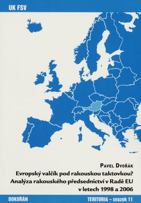 Evropský valčík pod rakouskou taktovkou? : analýza rakouského předsednictví v Radě EU v letech 1998 a 2006 /