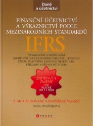 Finanční účetnictví a výkaznictví podle mezinárodních standardů IFRS : [vykazování a oceňování, zachycení dlouhodobého majetku, leasingů, zásob, vlastního kapitálu, rezerv atd., příklady a případové studie ] /