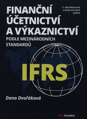 Finanční účetnictví a výkaznictví podle mezinárodních standardů IFRS /