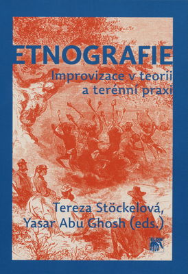 Etnografie : improvizace v teorii a terénní praxi /