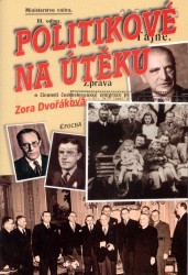Politikové na útěku : osudy změněné 25. únorem 1948 /