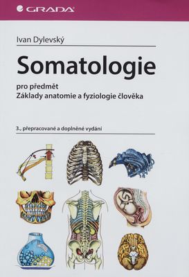 Somatologie : pro předmět Základy anatomie a fyziologie člověka /