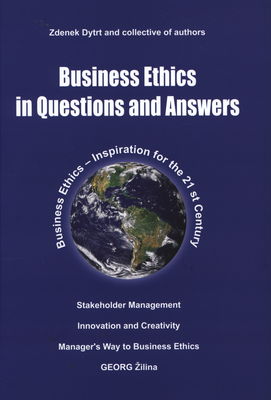 Business ethics in questions and answers : stakeholder management : innovation and creativity : manager´s way to business ethics /