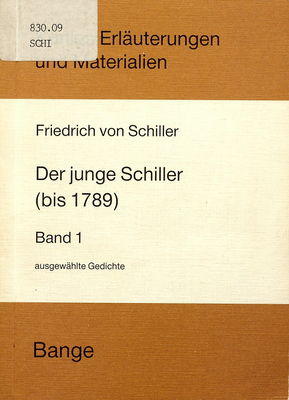 Erläuterungen zu ausgewählten Gedichten Friedrich Schillers. Band 1, Der junge Schiller (bis 1789) /