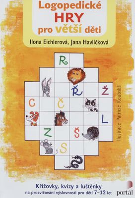Logopedické hry pro větší děti : křížovky, kvízy a luštěnky na procvičování výslovnosti pro děti 7-12 let /
