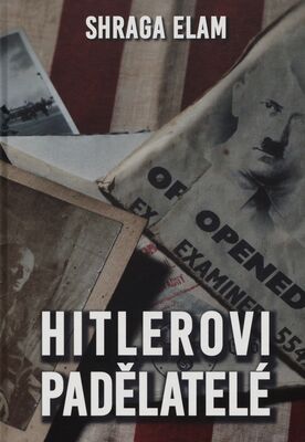 Hitlerovi padělatelé : jak švýcarští, američtí a židovští agenti SS napomáhali praní falešných peněz /