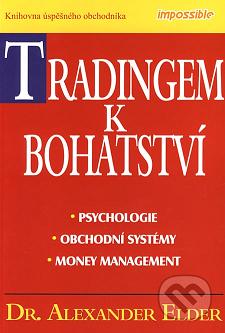 Tradingem k bohatství : psychologie, obchodní systémy, money management /