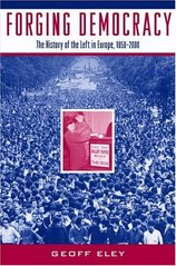 Forging democracy : the history of the left in Europe 1850-2000 /