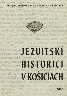 Jezuitskí historici v Košiciach : historická štúdia s personálnou bibliografiou /