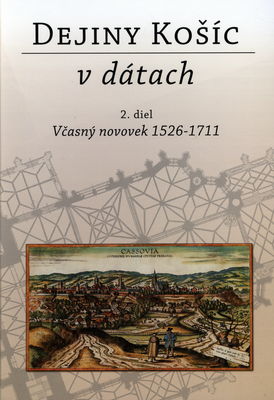 Dejiny Košíc v dátach. 2. diel / Včasný novovek 1526-1711