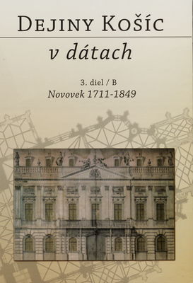 Dejiny Košíc v dátach. 3. diel/B, Novovek 1711-1849 /