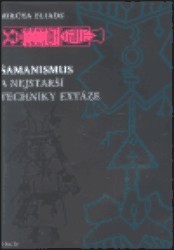 Šamanismus a nejstarší techniky extáze. /