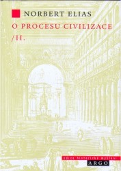 O procesu civilizace : sociogenetické a psychogenetické studie. II., Proměny společnosti. Nástin teorie civilizace /