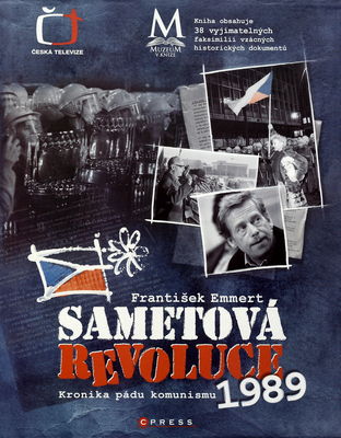 Sametová revoluce : kronika pádu komunismu 1989 /