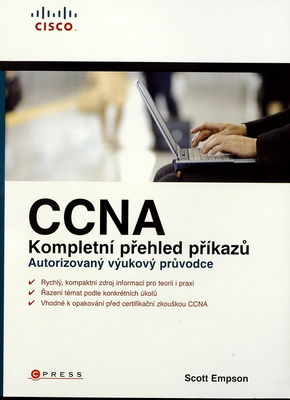 CCNA : kompletní přehled příkazů : autorizovaný výukový průvodce /