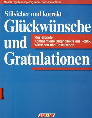 Glückwünsche und Gratulationen : Musterbriefe, kommentierte Originaltexte aus Politik, Wirtschaft und Gesellschaft /