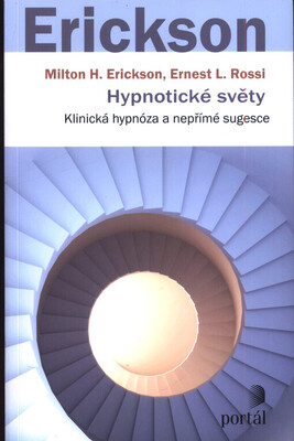 Hypnotické světy : klinická hypnóza a nepřímé sugesce /