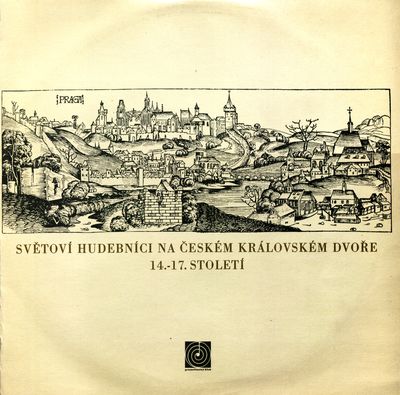 Světoví hudebníci na českém královském dvoře 14.-17. století