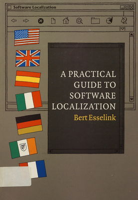 A practical guide to software localization : for translators, engineers and project managers /