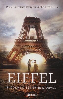 Eiffel : príbeh životnej lásky slávneho architekta /