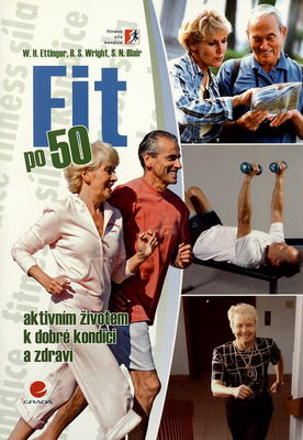 Fit po 50 : aktivním životem k dobré kondici a zdraví /